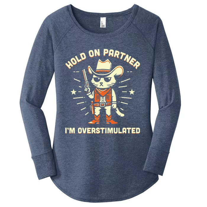 Hold On Partner IM Overstimulated Women's Perfect Tri Tunic Long Sleeve Shirt