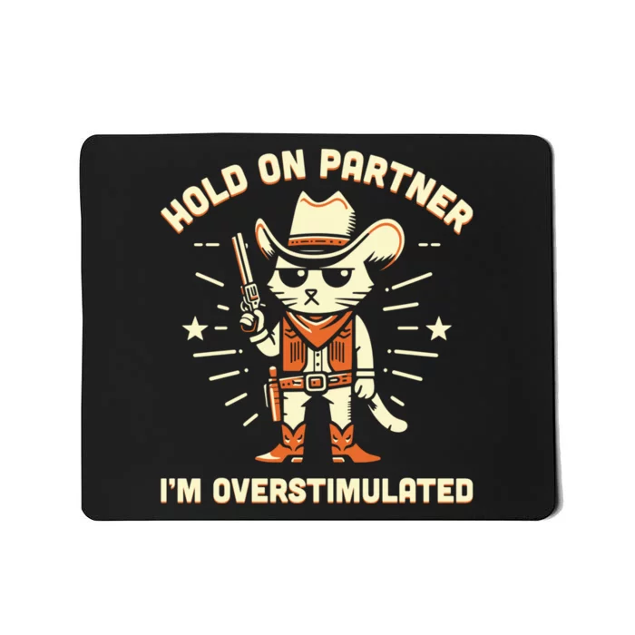 Hold On Partner IM Overstimulated Retro Western Cat Cowboy Mousepad