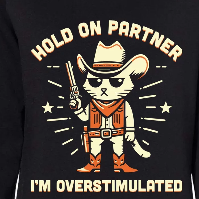 Hold On Partner IM Overstimulated Retro Western Cat Cowboy Womens California Wash Sweatshirt