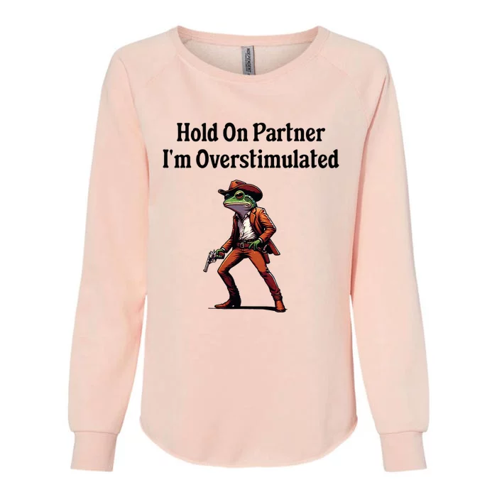 Hold On Partner IM Overstimulated Cow Frog Womens California Wash Sweatshirt