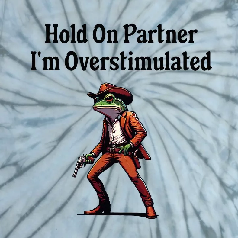 Hold On Partner IM Overstimulated Cow Frog Tie-Dye T-Shirt