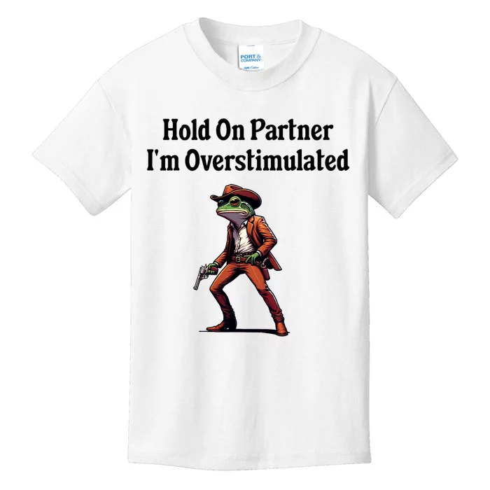 Hold On Partner IM Overstimulated Cowboy Frog Kids T-Shirt