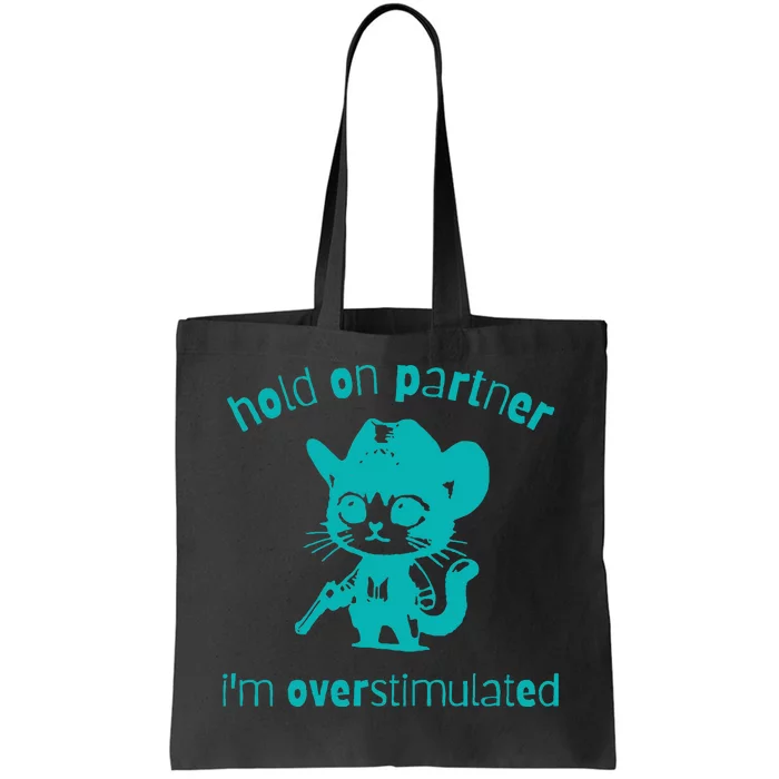 Hold On Partner IM Overstimulated Cat Tote Bag