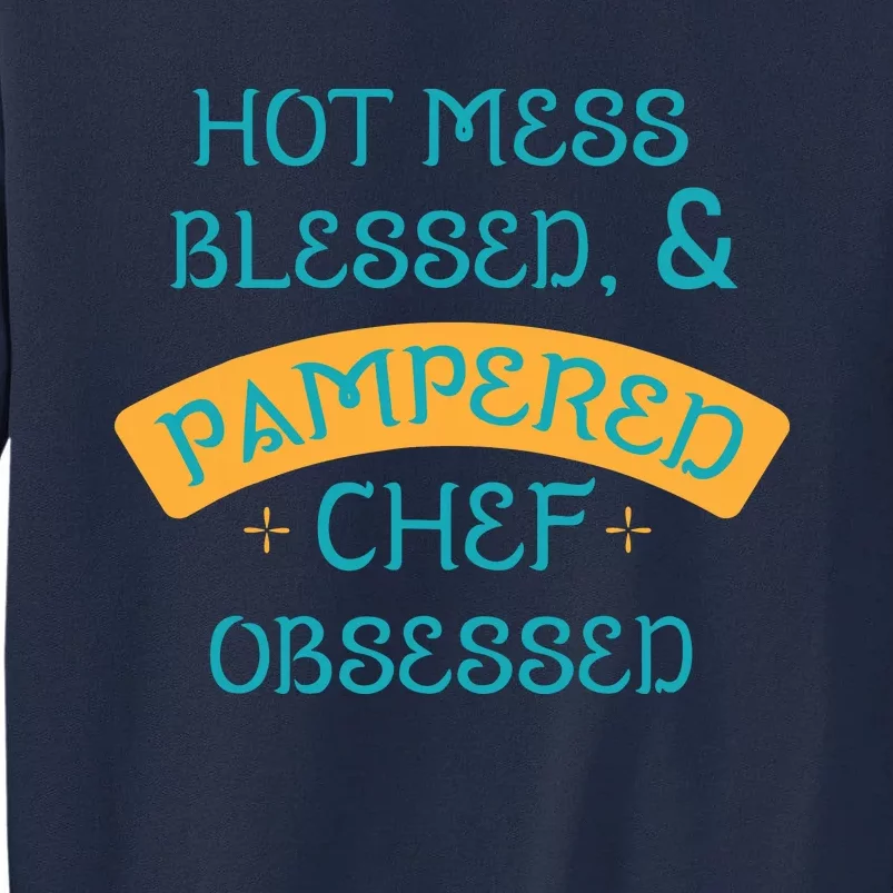 Hot Obsessed Pampered Chef Cook T Tall Sweatshirt