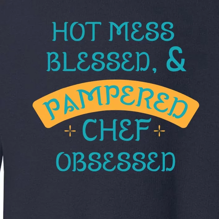 Hot Obsessed Pampered Chef Cook T Toddler Sweatshirt