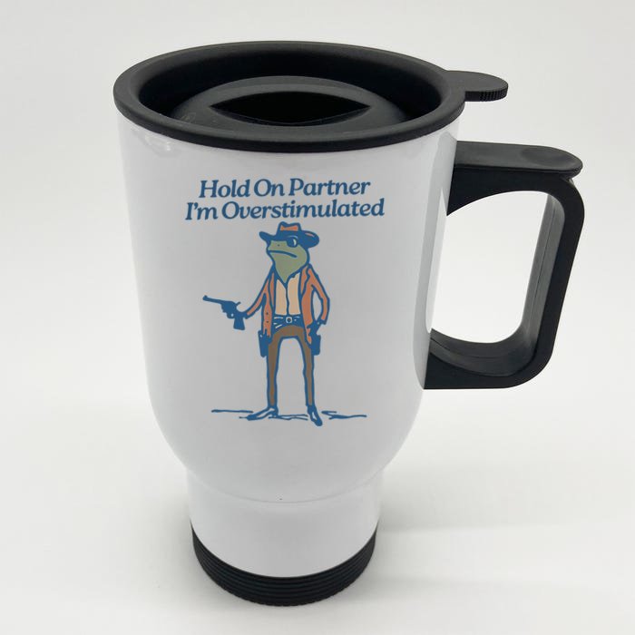 Hold On Partner IM Overstimulated Cowboy Frog Vintage Front & Back Stainless Steel Travel Mug