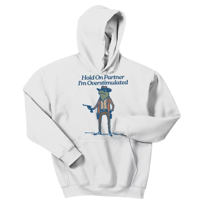 Hold On Partner IM Overstimulated Cowboy Frog Vintage Kids Hoodie