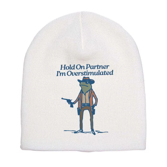 Hold On Partner IM Overstimulated Cowboy Frog Vintage Short Acrylic Beanie