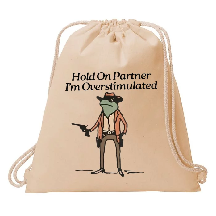 Hold On Partner IM Overstimulated Cowboy Frog Drawstring Bag