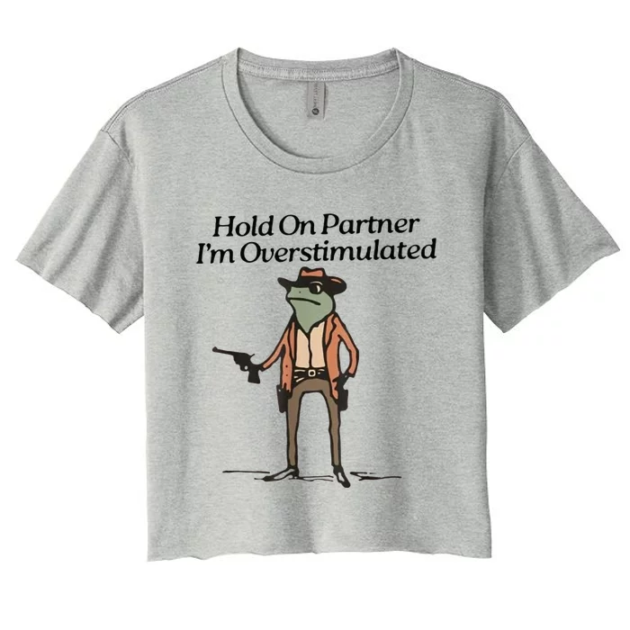 Hold On Partner IM Overstimulated Cowboy Frog Women's Crop Top Tee