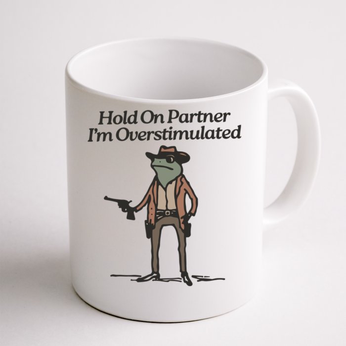 Hold On Partner IM Overstimulated Cowboy Frog Vintage Front & Back Coffee Mug