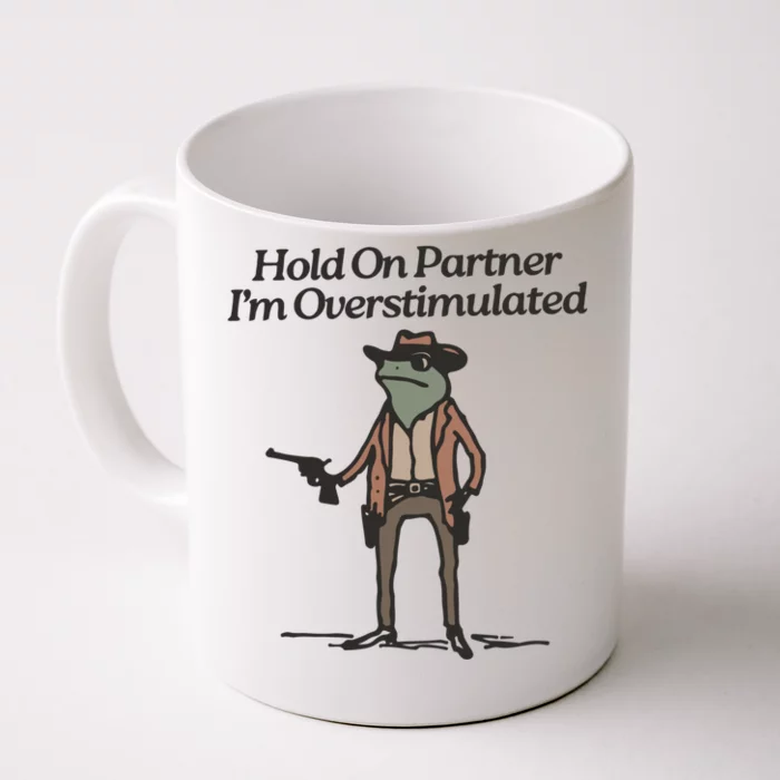 Hold On Partner IM Overstimulated Cowboy Frog Vintage Front & Back Coffee Mug