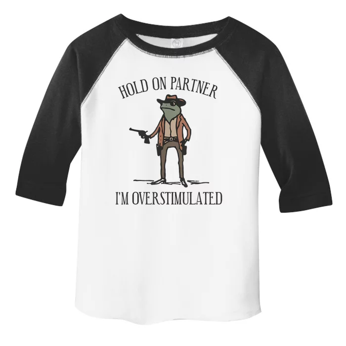 Hold On Partner IM Overstimulated Cowboy Frog Vintage Toddler Fine Jersey T-Shirt