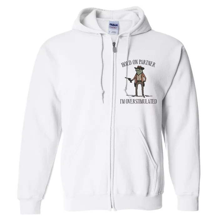 Hold On Partner IM Overstimulated Cowboy Frog Vintage Full Zip Hoodie