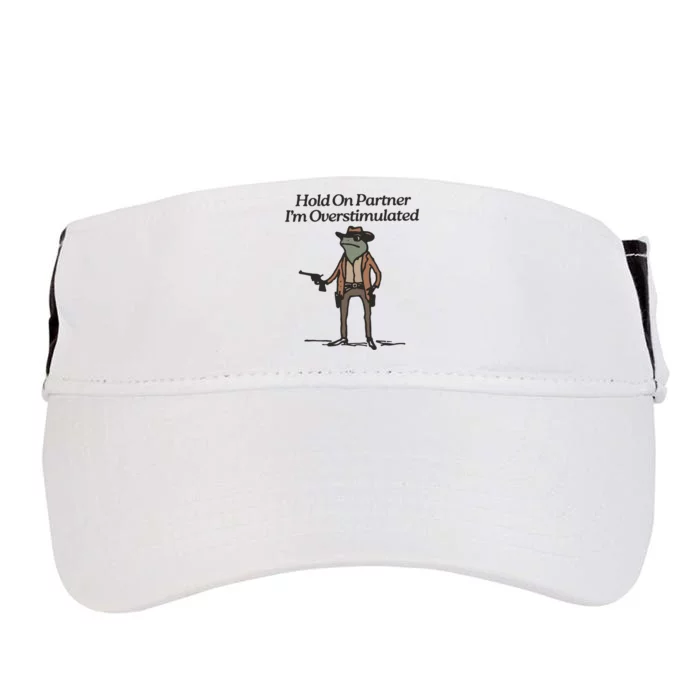 Hold On Partner IM Overstimulated Cowboy Frog Funny Adult Drive Performance Visor