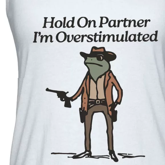 Hold On Partner IM Overstimulated Cowboy Frog Funny Ladies Essential Flowy Tank