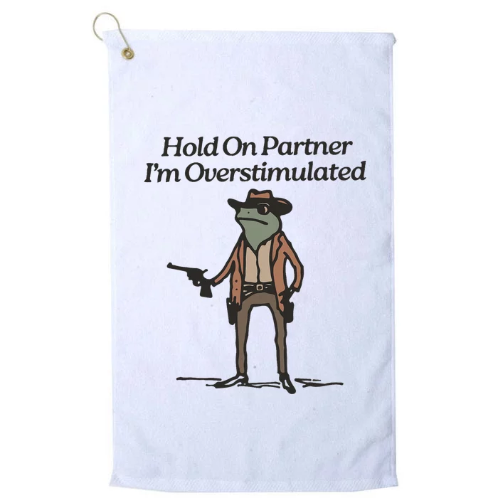 Hold On Partner IM Overstimulated Cowboy Frog Funny Platinum Collection Golf Towel