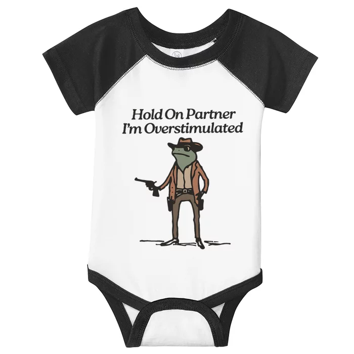 Hold On Partner IM Overstimulated Cowboy Frog Funny Infant Baby Jersey Bodysuit