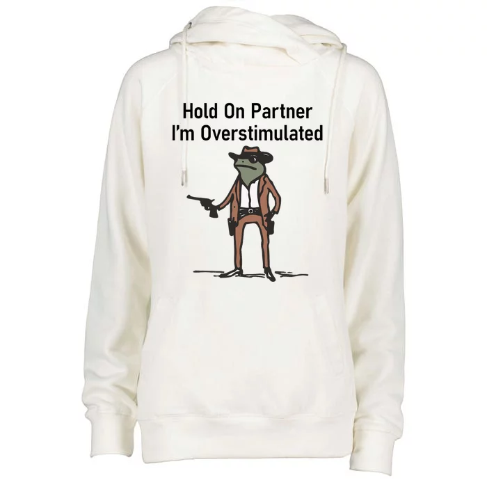 Hold On Partner IM Overstimulated Cowboy Frog Vintage Womens Funnel Neck Pullover Hood