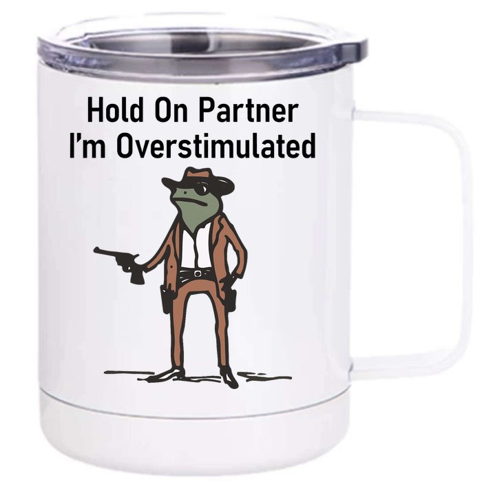 Hold On Partner IM Overstimulated Cowboy Frog Vintage Front & Back 12oz Stainless Steel Tumbler Cup