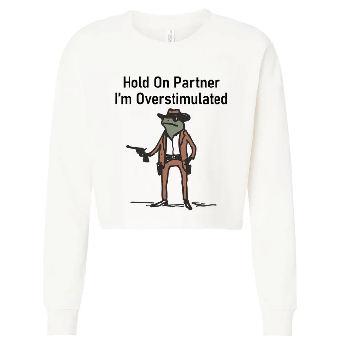 Hold On Partner IM Overstimulated Cowboy Frog Vintage Cropped Pullover Crew