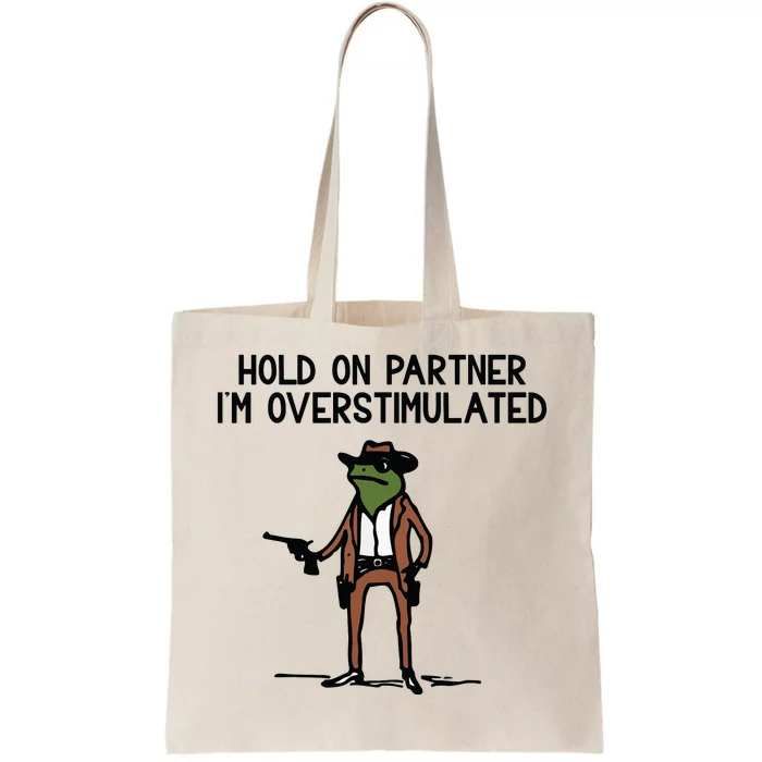 Hold On Partner IM Overstimulated Cowboy Frog Funny Tote Bag