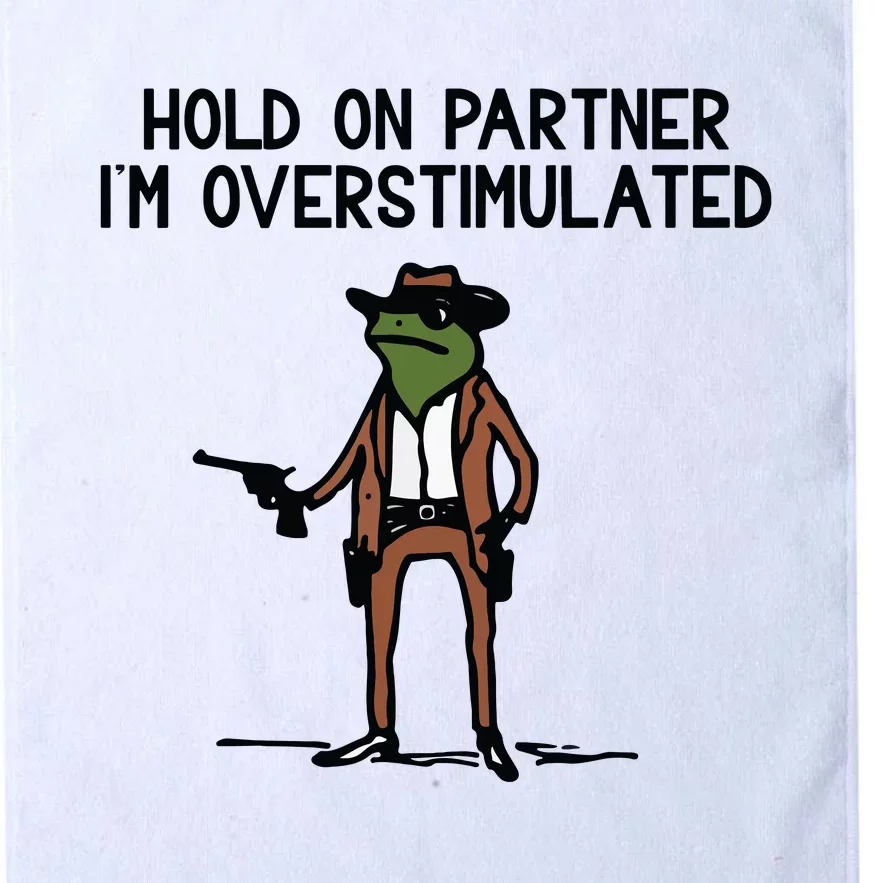 Hold On Partner IM Overstimulated Cowboy Frog Funny Platinum Collection Golf Towel