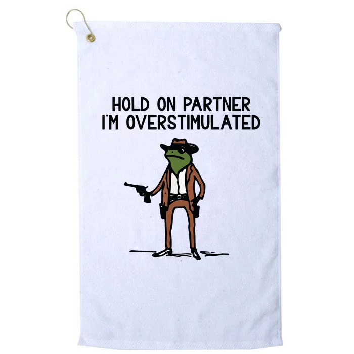 Hold On Partner IM Overstimulated Cowboy Frog Funny Platinum Collection Golf Towel