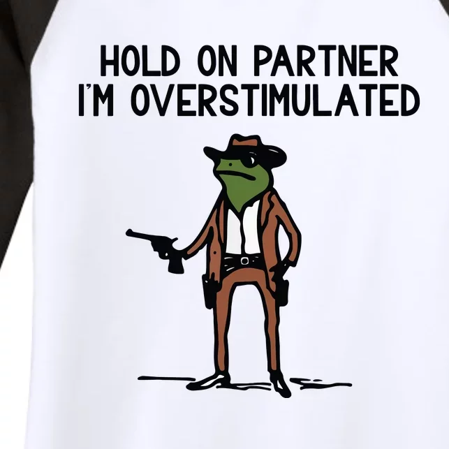 Hold On Partner IM Overstimulated Cowboy Frog Funny Women's Tri-Blend 3/4-Sleeve Raglan Shirt