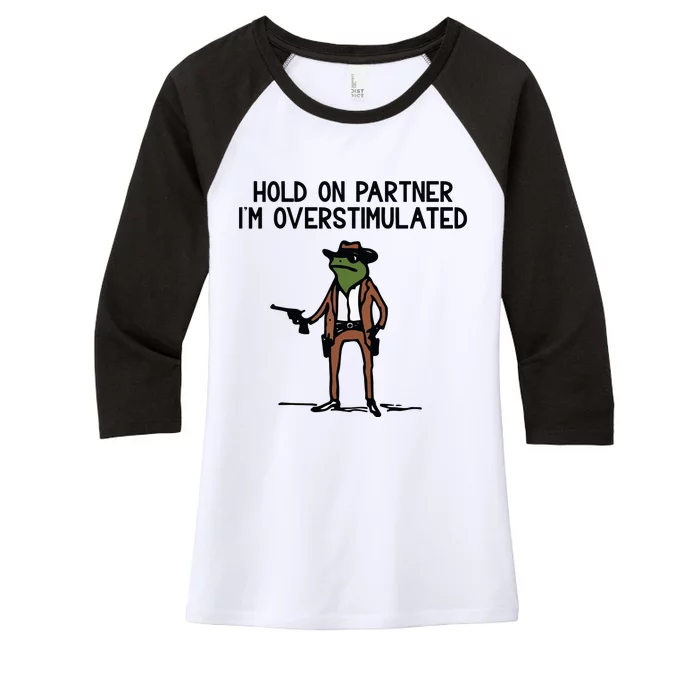 Hold On Partner IM Overstimulated Cowboy Frog Funny Women's Tri-Blend 3/4-Sleeve Raglan Shirt