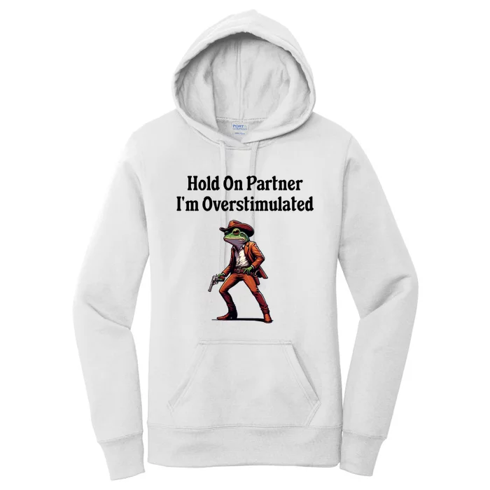 Hold On Partner IM Overstimulated Cowboy Frog Women's Pullover Hoodie