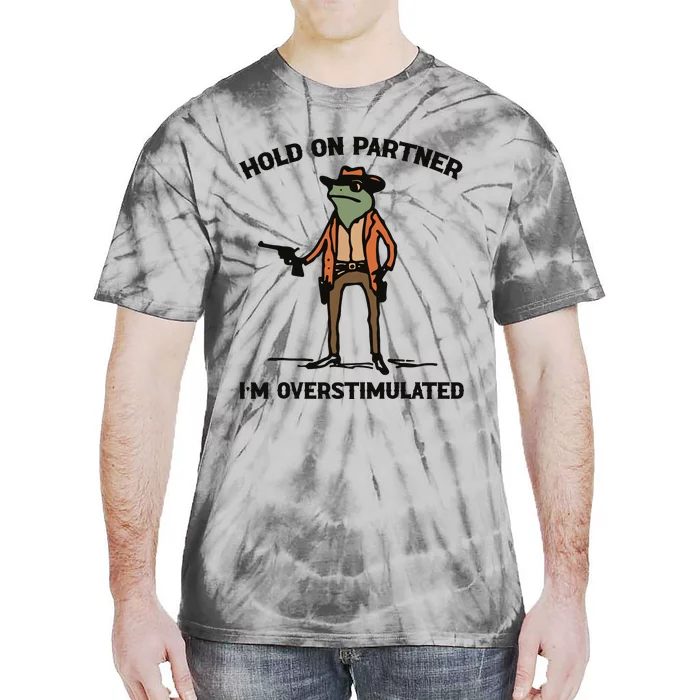 Hold On Partner Im Overstimulated Cowboy Frog Vintage Tie-Dye T-Shirt