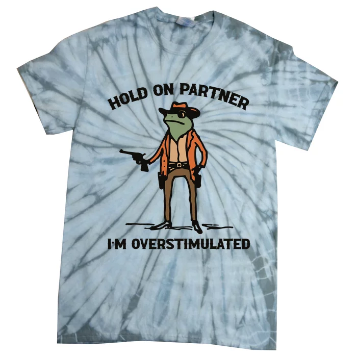 Hold On Partner Im Overstimulated Cowboy Frog Vintage Tie-Dye T-Shirt