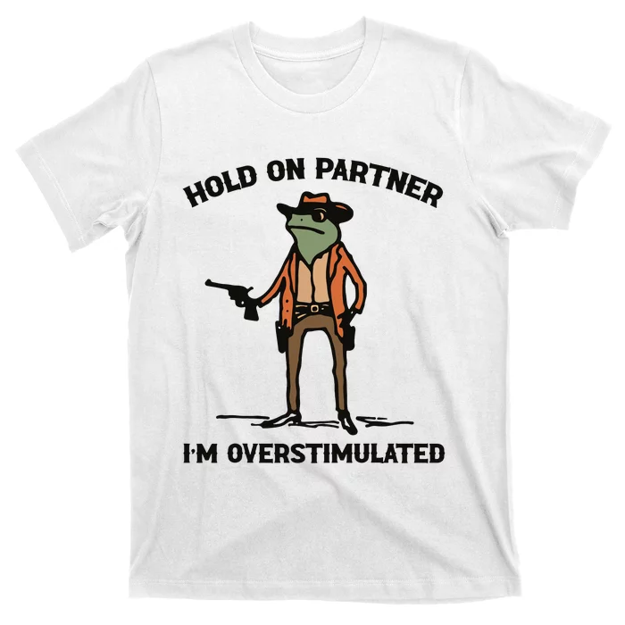 Hold On Partner Im Overstimulated Cowboy Frog Vintage T-Shirt