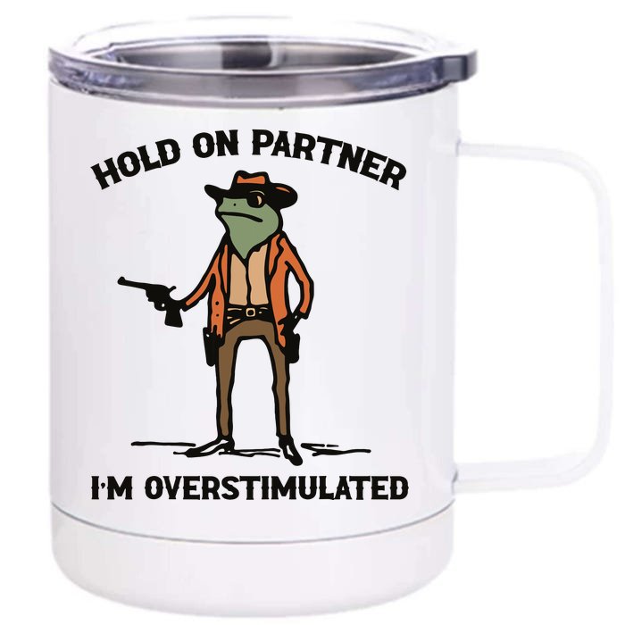 Hold On Partner Im Overstimulated Cowboy Frog Vintage Front & Back 12oz Stainless Steel Tumbler Cup