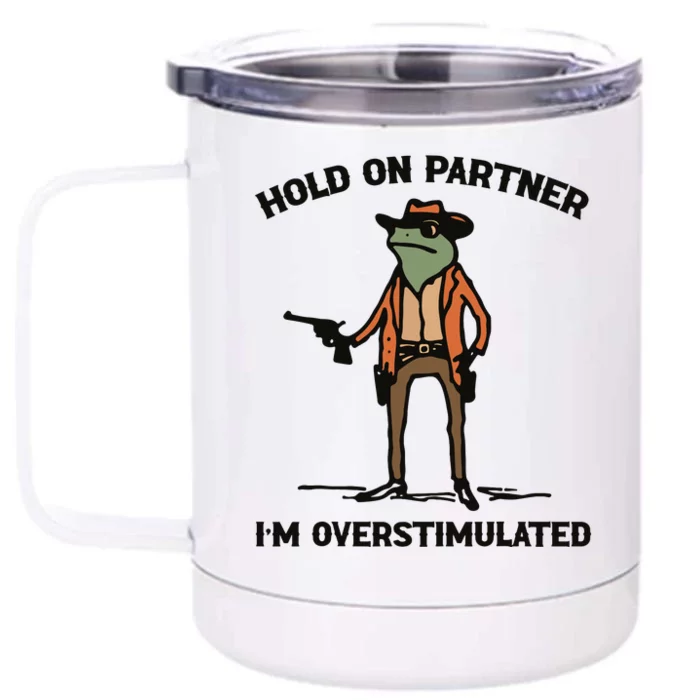 Hold On Partner Im Overstimulated Cowboy Frog Vintage Front & Back 12oz Stainless Steel Tumbler Cup