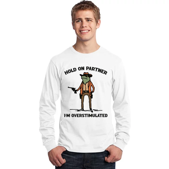 Hold On Partner Im Overstimulated Cowboy Frog Vintage Tall Long Sleeve T-Shirt