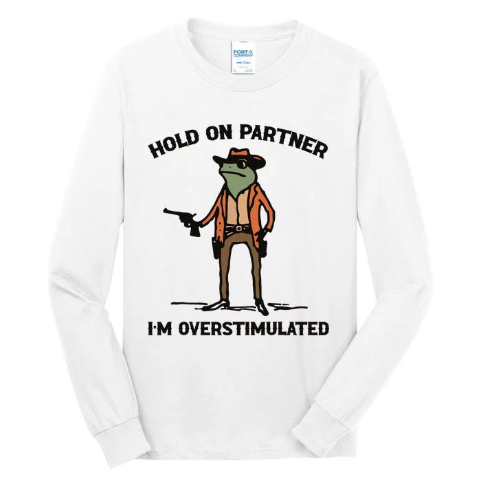 Hold On Partner Im Overstimulated Cowboy Frog Vintage Tall Long Sleeve T-Shirt