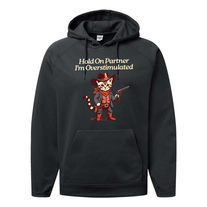 Hold On Partner IM Overstimulated Western Cat Cowboy Performance Fleece Hoodie