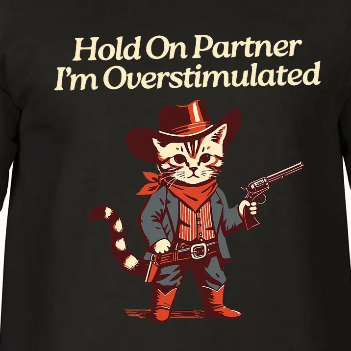 Hold On Partner IM Overstimulated Western Cat Cowboy Comfort Colors T-Shirt