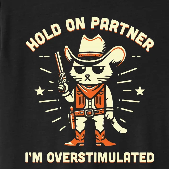 Hold On Partner IM Overstimulated Retro Western Cat Cowboy ChromaSoft Performance T-Shirt