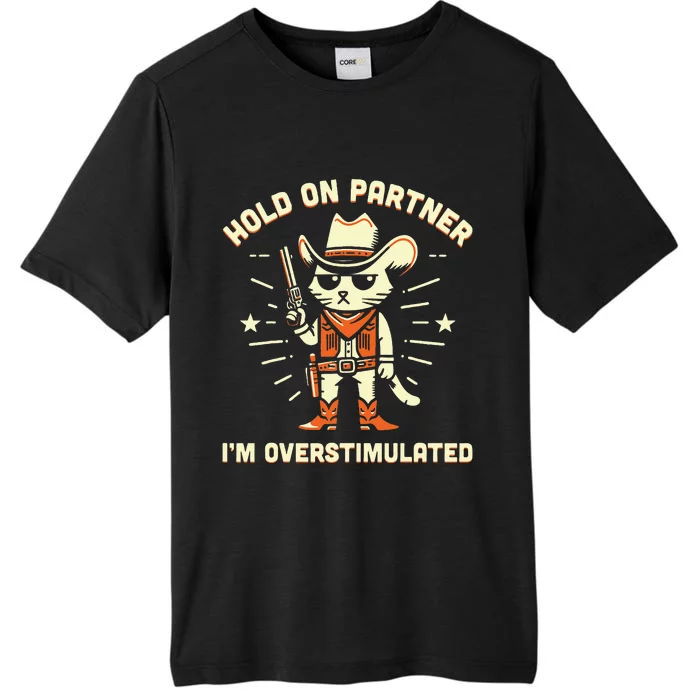 Hold On Partner IM Overstimulated Retro Western Cat Cowboy ChromaSoft Performance T-Shirt