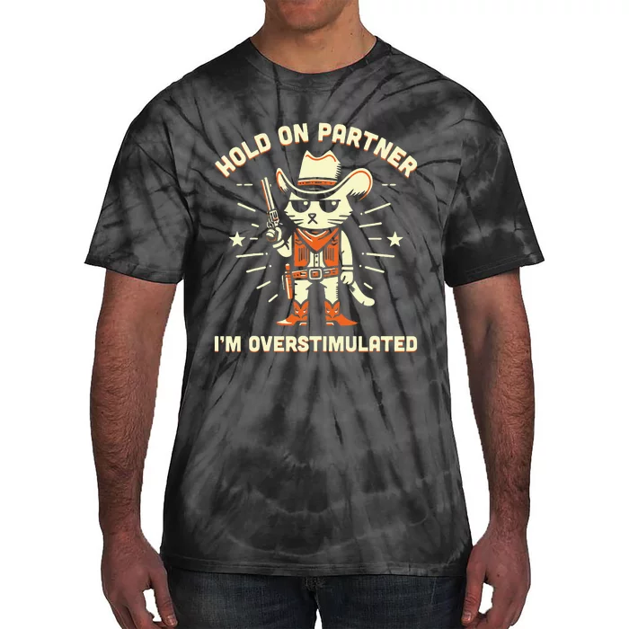 Hold On Partner IM Overstimulated Retro Western Cat Cowboy Tie-Dye T-Shirt