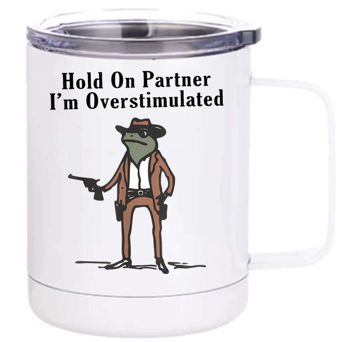 Hold On Partner IM Overstimulated Cowboy Frog Vintage Front & Back 12oz Stainless Steel Tumbler Cup