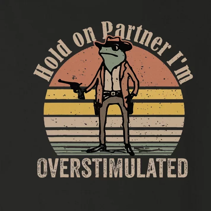 Hold On Partner IM Overstimulated Cowboy Frog Toddler Long Sleeve Shirt