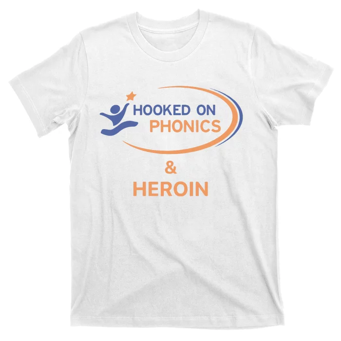 Hooked On Phonics And Heroin T-Shirt