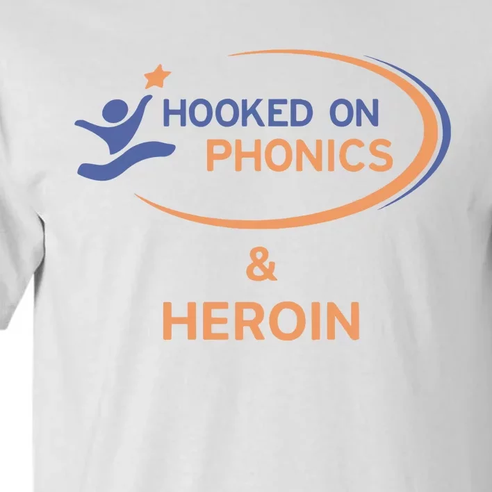 Hooked On Phonics And Heroin Tall T-Shirt