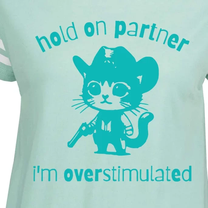 Hold On Partner Im Overstimulated Cat Enza Ladies Jersey Football T-Shirt