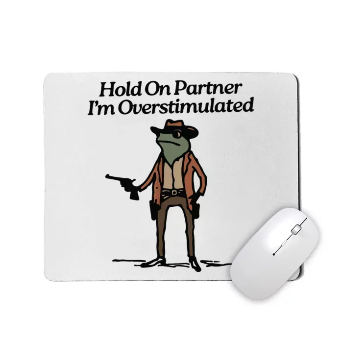 Hold On Partner Im Overstimulated Cowboy Frog Vintage Mousepad