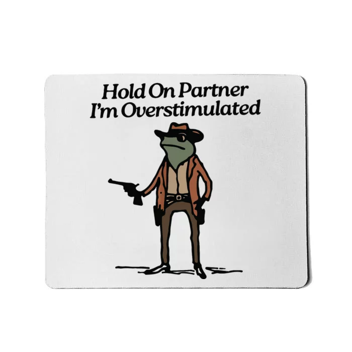 Hold On Partner Im Overstimulated Cowboy Frog Vintage Mousepad